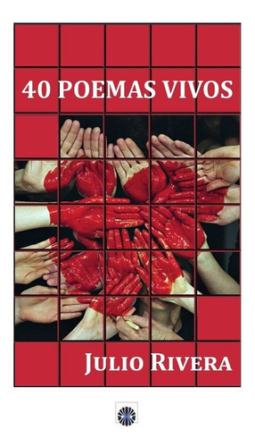 40 POEMAS VIVOS, de Rivera Cross, Julio. Editorial DALYA,EDITORIAL, tapa blanda en español