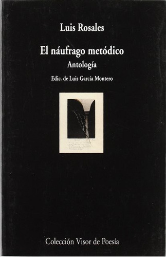 El Naufrago Metodico . Antologia, De Rosales Luis. Editorial Visor, Tapa Blanda En Español, 1900