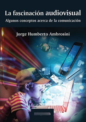 La Fascinacion Audiovisual - Ambrosini, Jorge H, De Ambrosini, Jorge H. Editorial Elaleph En Español