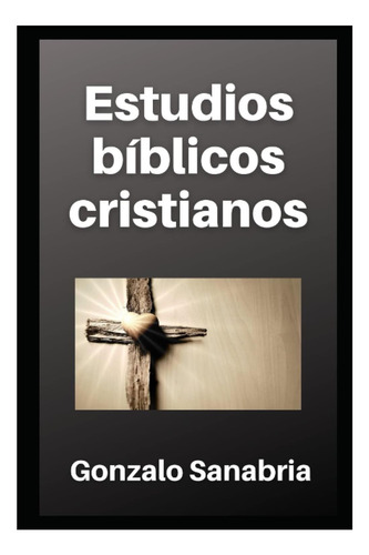 Libro: Estudios Bíblicos Cristianos: Estudios De La Biblia E