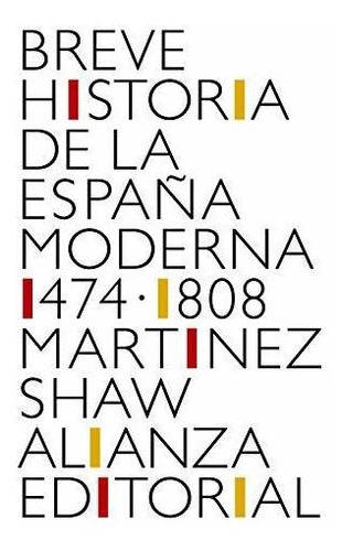 Breve Historia De La Espana Moderna  1474 1808