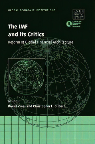 The Imf And Its Critics : Reform Of Global Financial Architecture, De David Vines. Global Economic Institutions, Vol. 1. Editorial Cambridge University Press, Tapa Dura En Inglés