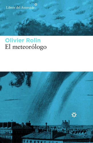 Meteorologo, El - Olivier Rolin
