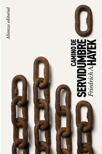 Camino de servidumbre, de Hayek, Friedrich A.. Serie El libro de bolsillo - Ciencias sociales Editorial Alianza, tapa blanda en español, 2011