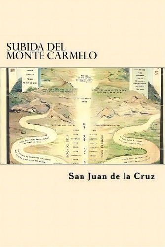 Subida Del Monte Carmelo, De San Juan De La Cruz., Vol. 1. Editorial Createspace Independent Publishing Platform, Tapa Blanda En Español