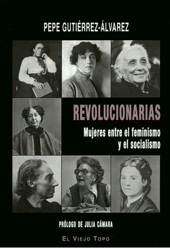 Revolucionarias. Mujeres Entre El Feminismo Y El Socialismo
