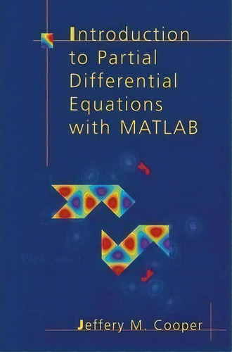 Introduction To Partial Differential Equations With Matlab, De Jeffery M. Cooper. Editorial Springer-verlag New York Inc., Tapa Blanda En Inglés