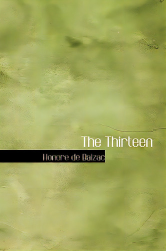 The Thirteen, De De Balzac, Honoré. Editorial Bibliobazaar, Tapa Dura En Inglés