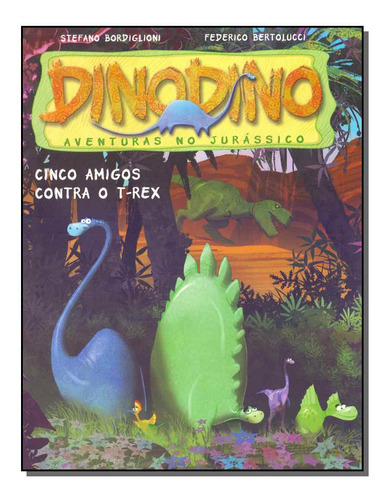 Libro Dinodino Cinco Amigos Contra O T Rex De Bordiglioni E