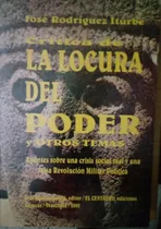 Comprar La Locura Del Poder Y Otros Temas José  Rodríguez Iturbe 