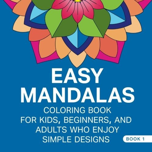 Easy Mandalas Low Stress Coloring Book For Kids, Beginners, 