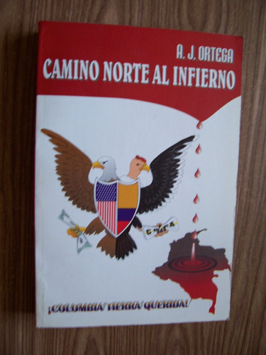 Camino Norte Al Infierno-narco Colombiano-a.j.ortega-l.write