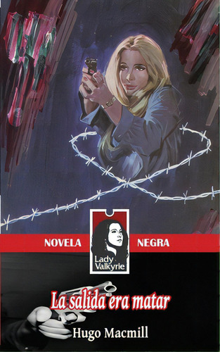 La Salida Era Matar (lady Valkyrie Novela Negra), De Lady Valkyrie. Editorial Createspace, Tapa Blanda En Español