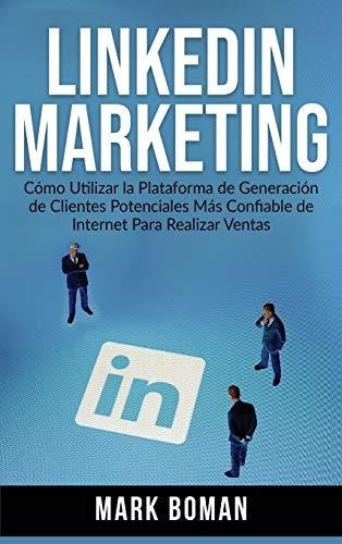 Libro : Linkedin Marketing Como Utilizar La Plataforma De..
