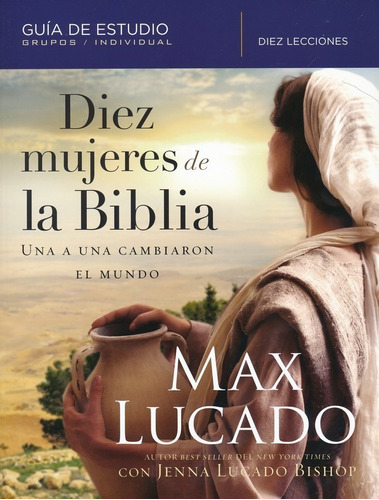 Diez Mujeres De La Biblia - Guía De Estudio, De Max, Lucado. Editorial Grupo Nelson En Español
