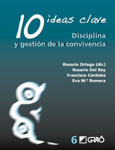 10 Ideas Clave. Disciplina Y Gestión Dela Convivencia, De Rosario Ortega Ruiz Y Otros. Editorial Graó, Tapa Blanda, Edición 1 En Español, 2008