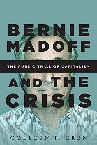 Bernie Madoff And The Crisis: The Public Trial Of Capitalism, De Eren, Colleen P.. Editorial Stanford University Press, Tapa Blanda En Inglés