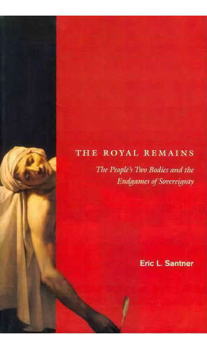 The Royal Remains, De Eric L. Santner. Editorial University Chicago Press, Tapa Blanda En Inglés