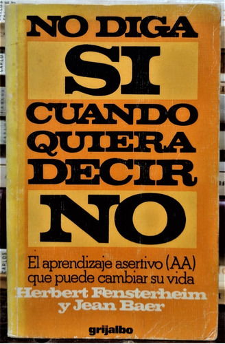 No Diga Si Cuando Quiera Decir No. Herbert Fensterheim