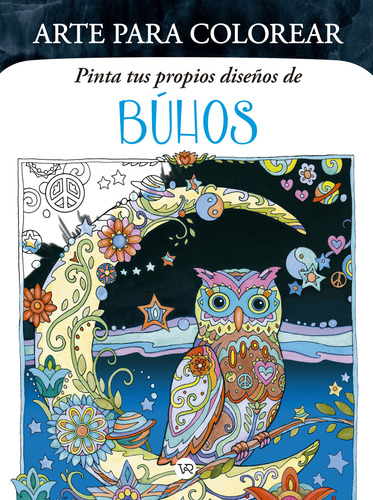 Pinta tus propios diseños de: Búhos, de Sarnat, Marjorie. Editorial VR Editoras, tapa blanda en español, 2016