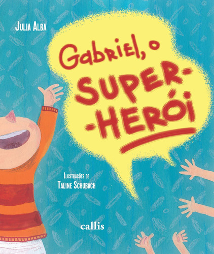 Gabriel, o Super-Herói, de Alba, Júlia. Editora Instituto Callis, capa mole em português, 2013