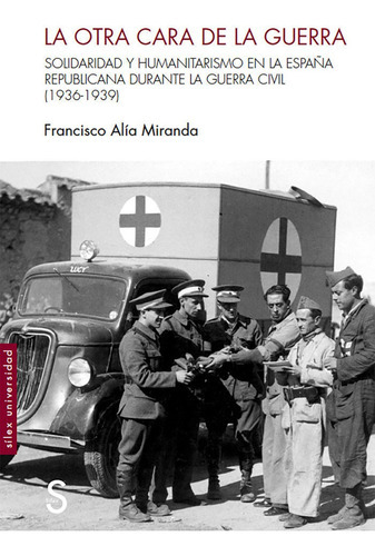 La otra cara de la guerra, de Alía Miranda, Francisco. Editorial SÍLEX EDICIONES, S.L., tapa blanda en español