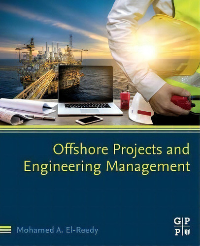 Offshore Projects And Engineering Management, De Mohamed El-reedy., Vol. 1. Editorial Gulf Publishing Company, Tapa Blanda En Inglés