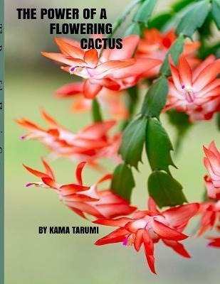 Libro The Power Of A Flowering Cactus - Kama Tarumi