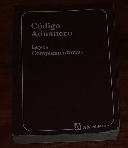 Codigo Aduanero Leyes Complementarias