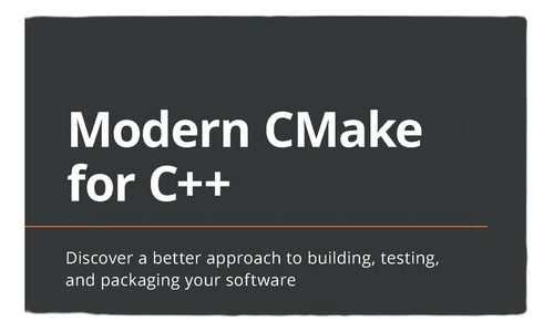 Libro:  Modern Cmake For C++: Discover A Better Approach To 