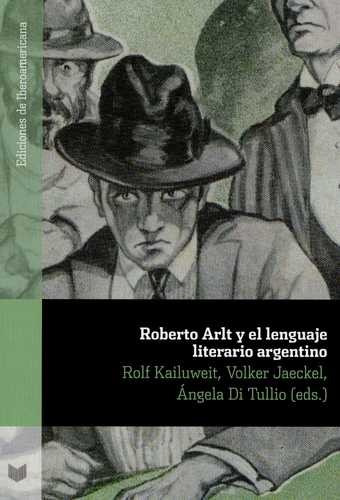 Libro Roberto Arlt Y El Lenguaje Literario Argentino