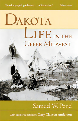 Dakota Life In The Upper Midwest, De Pond, Samuel W.. Editorial Minnesota Historical Soc Pr, Tapa Blanda En Inglés