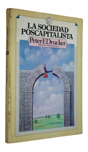 La Sociedad Poscapitalista - Peter F. Drucker - Sudamericana