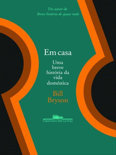 Em Casa, De Bryson, Bill. Editora Companhia Das Letras, Capa Mole, Edição 1ª Edição - 2011 Em Português