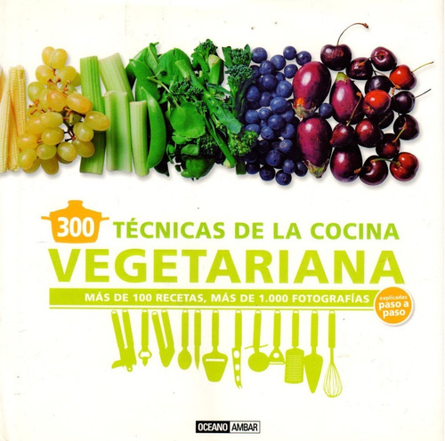 300 Tecnicas De La Cocina Vegetariana 