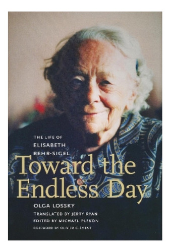 Toward The Endless Day - The Life Of Elisabeth Behr-si. Eb01