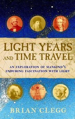 Light Years And Time Travel : An Exploration Of Mankind's...