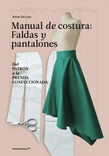 Libro Manual De Costura. Faldas Y Pantalones - Del Patrón A