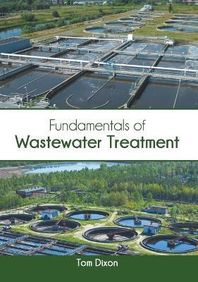 Libro Fundamentals Of Wastewater Treatment - Tom Dixon