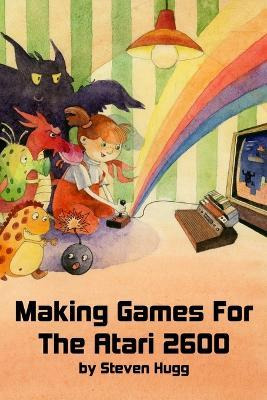 Libro Making Games For The Atari 2600 - Steven Hugg