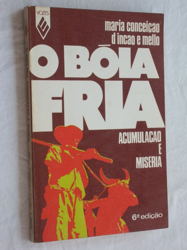 Livro  - O Boia Fria -  Maria Conceição D'incao E Mello 6ed