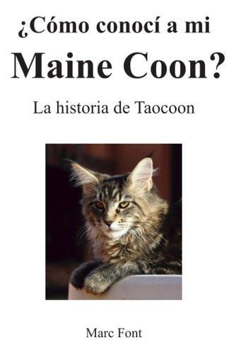 Libro: ¿cómo Conocí A Mi Maine Coon?: La Historia De Taocoon