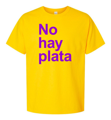 Remera Algodón 100%  No Hay Plata Las Fuerzas Del Cielo 