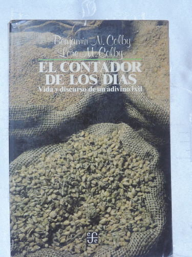 El Contador De Los Días: Vida Y Discurso De Un Adivino Ixil (Usado)