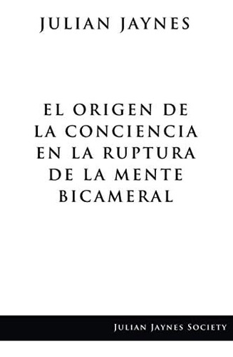 Libro: El De La Conciencia En La Ruptura De La Mente Bicamer