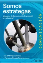 Comprar Somos estrategas: Dirección de Comunicación Empresarial e Institucional, de Enrique, Ana María. Comunicación Editorial Gedisa en español, 2016