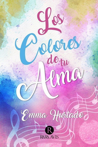 Los Colores De Tu Alma, De Emma Hurtado. Editorial Romantic Ediciones Cb, Tapa Blanda En Español