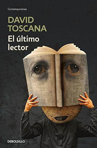 El Ultimo Lector - The Last Reader, De David Toscana., Vol. N/a. Penguin Random House Grupo Editorial, Tapa Blanda En Español, 2020