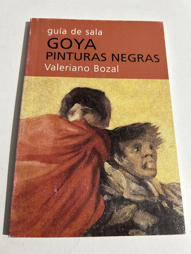 Libro Goya - Pinturas Negras - Valeriano Bozal  Guía De Sala