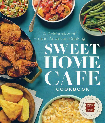 Sweet Home Cafe Cookbook : A Celebration Of African American Cooking, De Iii Lonnie G. Bunch. Editorial Smithsonian Books, Tapa Dura En Inglés